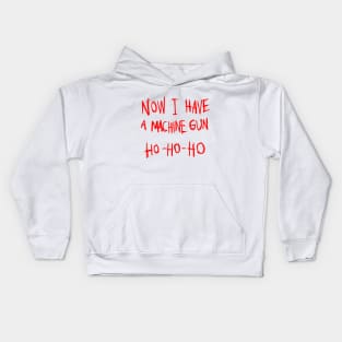 Now I Have A Machine Gun Ho Ho Ho T-Shirt Kids Hoodie